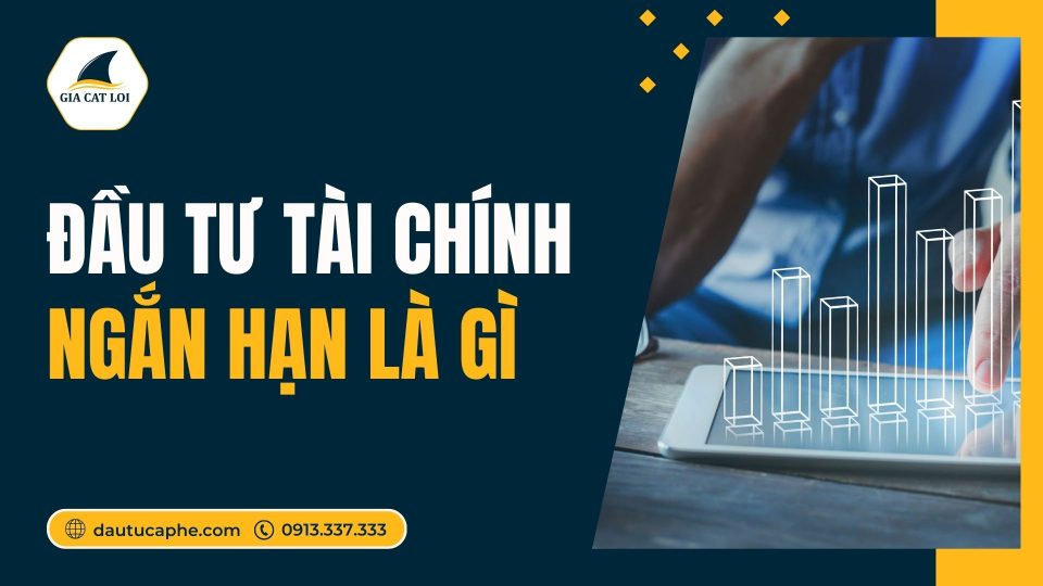 Đầu tư tài chính ngắn hạn là gì?